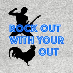 Rock Out With Your Cock Out T-Shirt